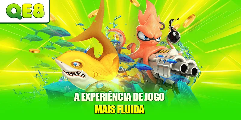 A experiência de jogo mais fluida