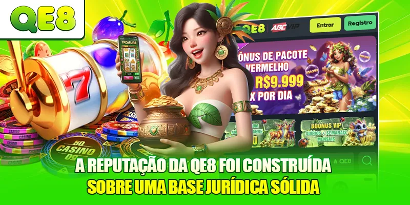 A reputação da QE8 foi construída sobre uma base jurídica sólida