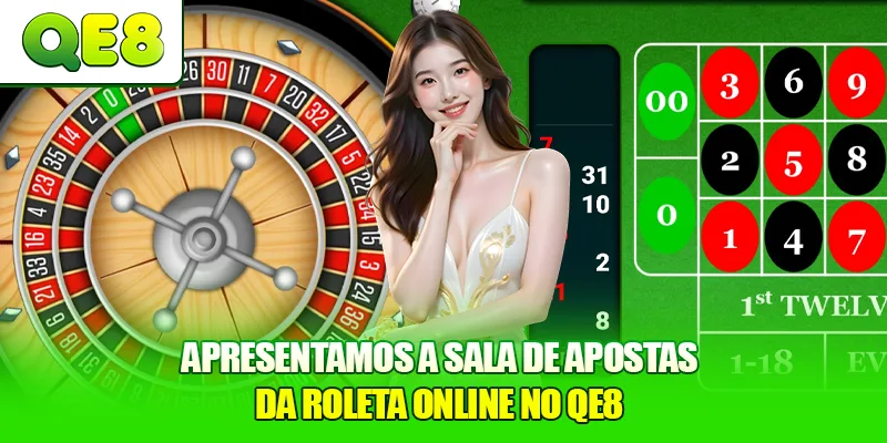 Apresentamos a sala de apostas da Roleta Online no QE8