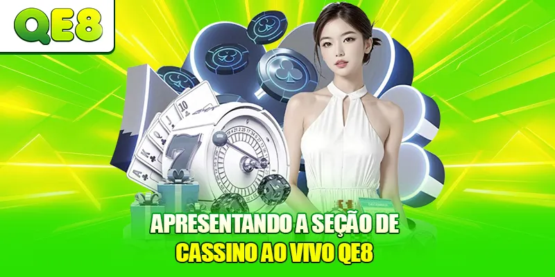 Apresentando a seção de Cassino ao Vivo QE8