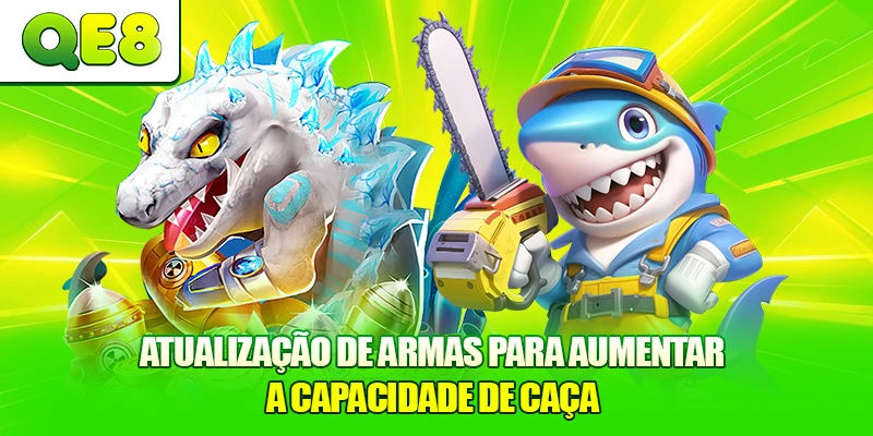 Atualização de armas para aumentar a capacidade de caça