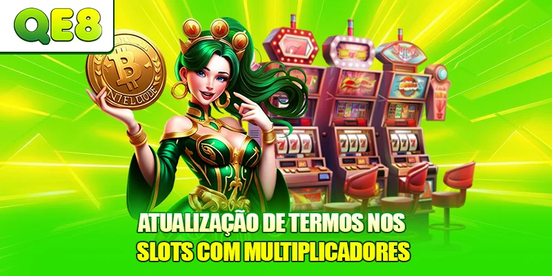 Atualização de termos nos Slots com Multiplicadores