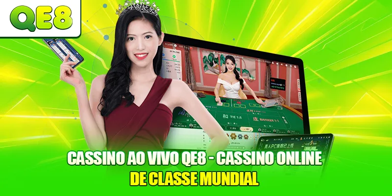 Cassino ao Vivo QE8 – Cassino Online de Classe Mundial