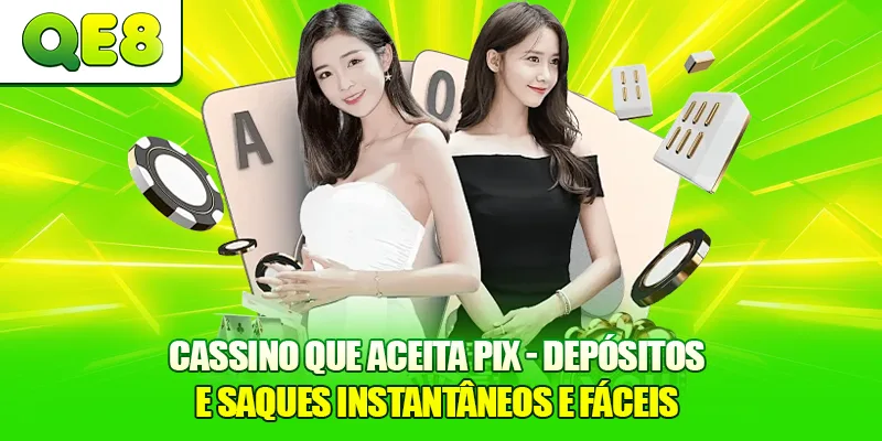 Cassino Que Aceita PIX - Depósitos E Saques Instantâneos E Fáceis