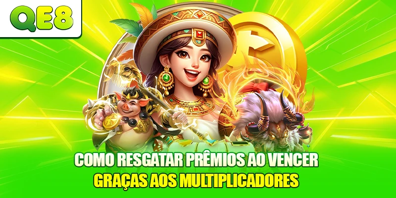 Como resgatar prêmios ao vencer graças aos Multiplicadores