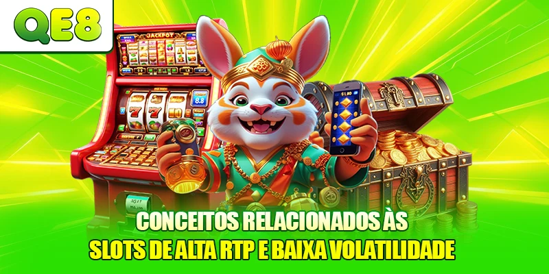 Conceitos relacionados às Slots de Alta RTP e Baixa Volatilidade