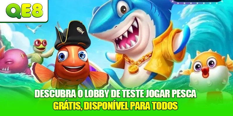Descubra o lobby de teste Jogar Pesca Grátis, disponível para todos.