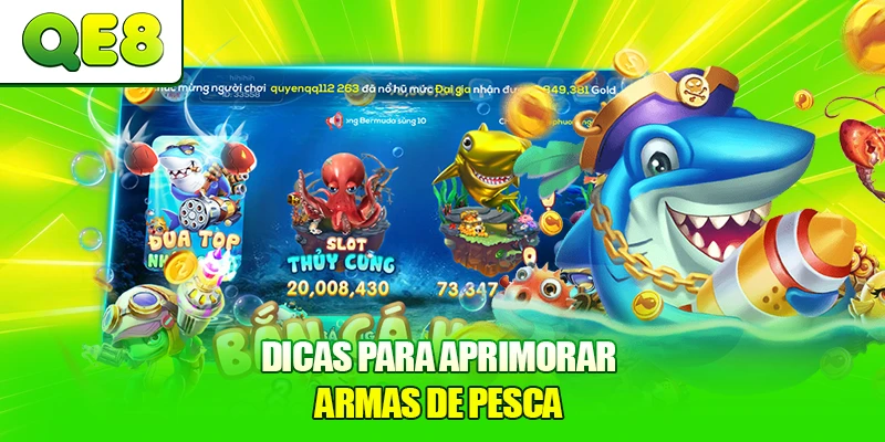 Dicas para aprimorar armas de pesca