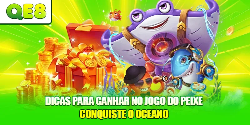 Dicas Para Ganhar No Jogo Do Peixe - Conquiste O Oceano