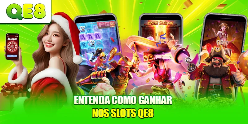 Entenda como ganhar nos Slots QE8