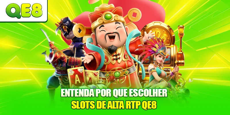 Entenda Por que Escolher Slots de Alta RTP QE8