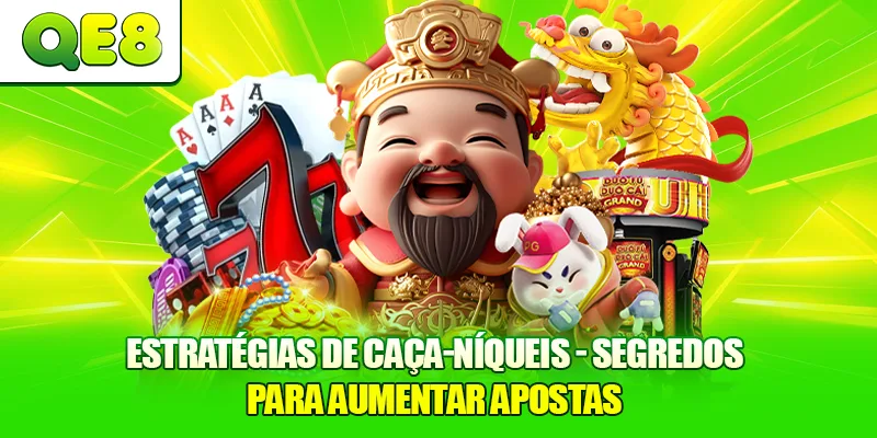 Estratégias de Caça-níqueis – Segredos para Aumentar Apostas