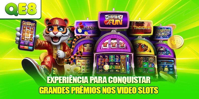 Experiência para conquistar grandes prêmios nos Video Slots