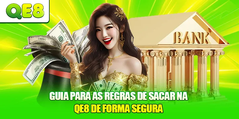 Guia para as regras de Sacar na QE8 de forma segura