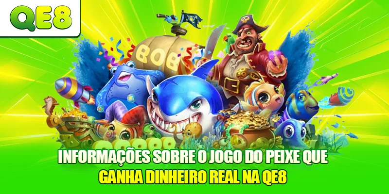 Informações sobre o Jogo do Peixe que Ganha Dinheiro Real na QE8