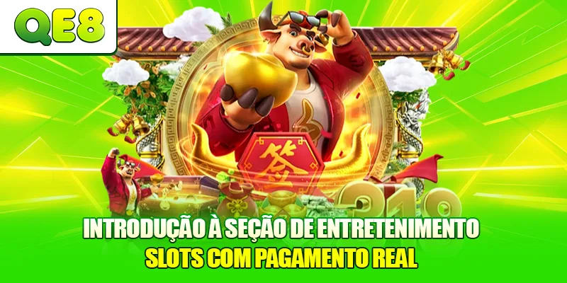 Introdução à seção de entretenimento Slots com Pagamento Real