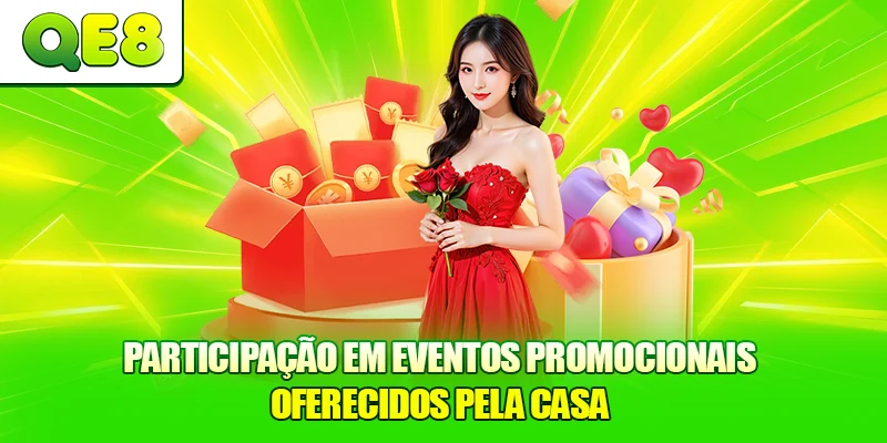 Participação em eventos promocionais oferecidos pela casa