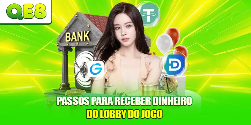 Passos para receber dinheiro do lobby do jogo