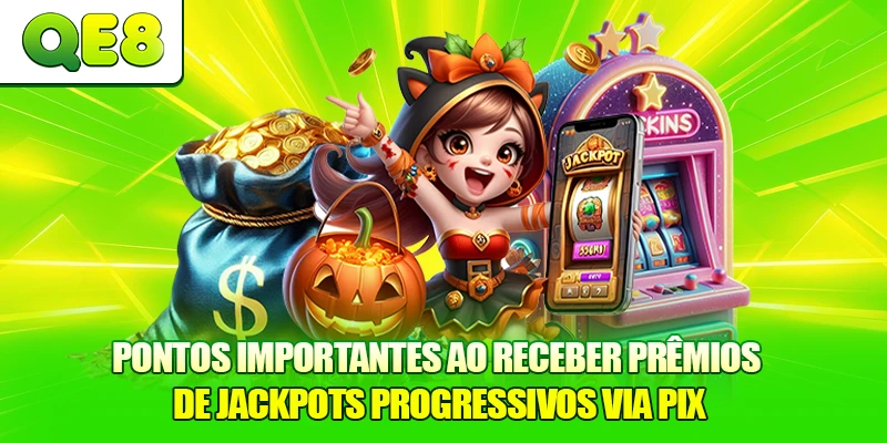 Pontos importantes ao receber prêmios de Jackpots Progressivos via PIX