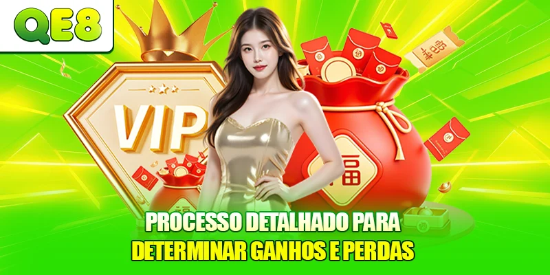 Processo detalhado para determinar ganhos e perdas