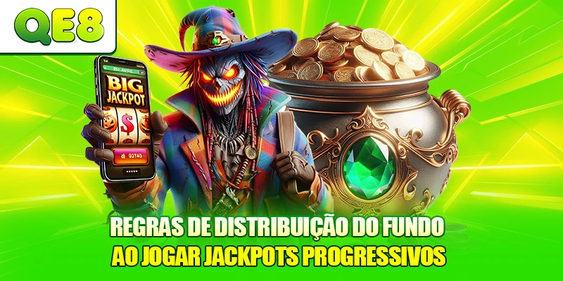 Regras de distribuição do fundo ao jogar Jackpots Progressivos