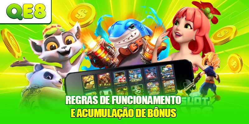 Regras de funcionamento e acumulação de bônus
