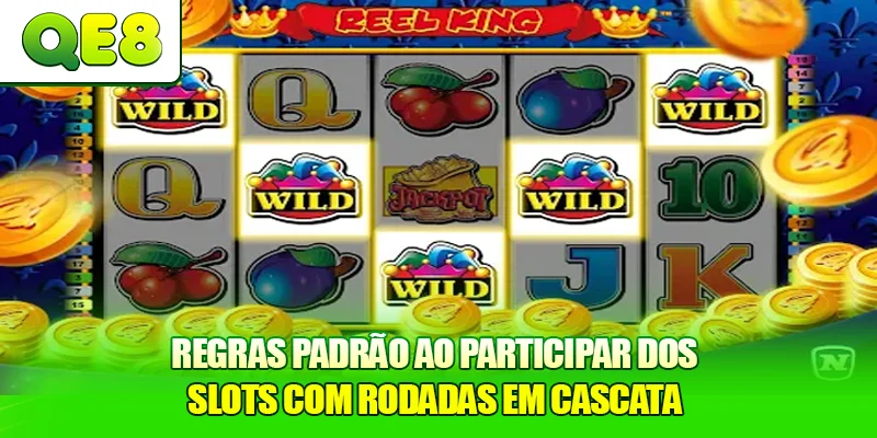 Regras padrão ao participar dos Slots com Rodadas em Cascata