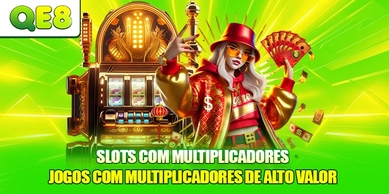 Slots com Multiplicadores - Jogos com multiplicadores de alto valor