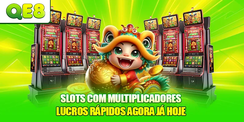 Slots com Multiplicadores