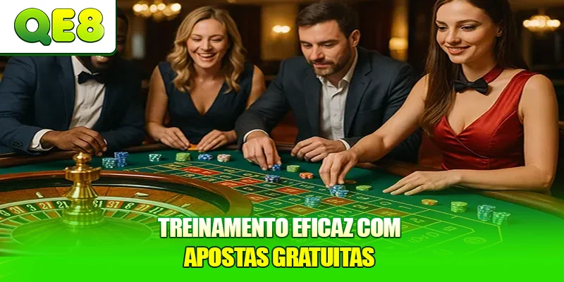 Treinamento eficaz com apostas gratuitas