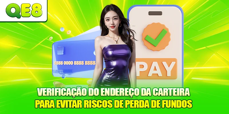Verificação do endereço da carteira para evitar riscos de perda de fundos